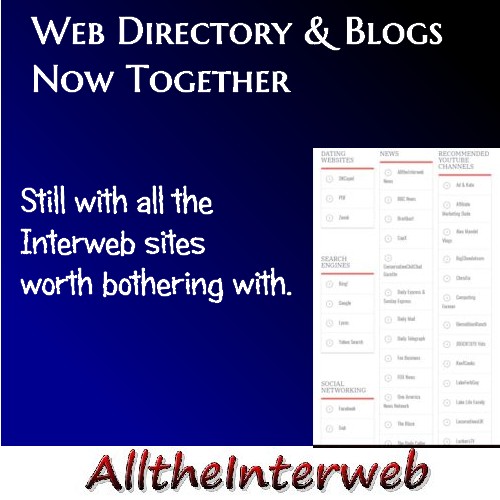 AlltheInterweb - Web Directory and Blogs - Now Together, Still with all the Interweb sites worth bothering with